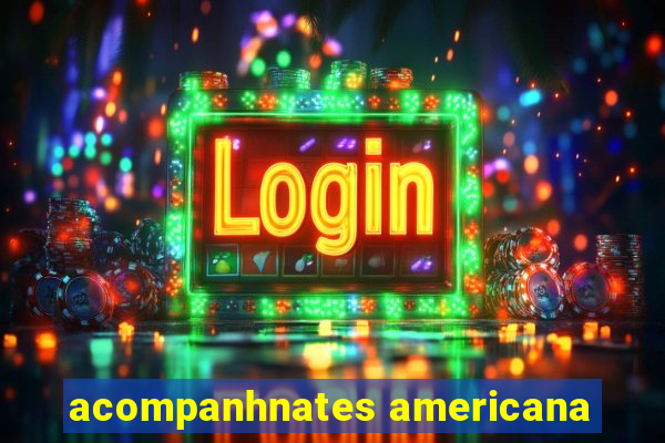 acompanhnates americana